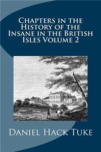 Chapters in the History of the Insane in the British Isles Volume 2