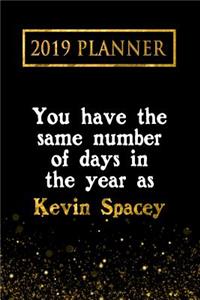 2019 Planner: You Have the Same Number of Days in the Year as Kevin Spacey: Kevin Spacey 2019 Planner