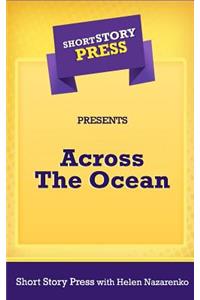 Short Story Press Presents Across The Ocean