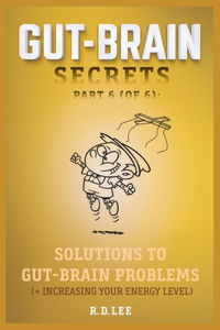 Gut-Brain Secrets, Part 6