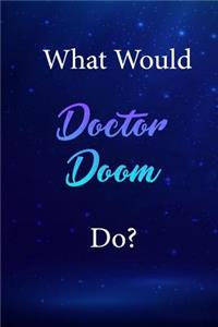 What Would Doctor Doom Do?