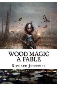 Wood Magic A Fable