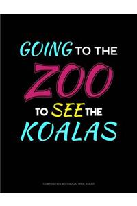 Going to the Zoo to See the Koalas