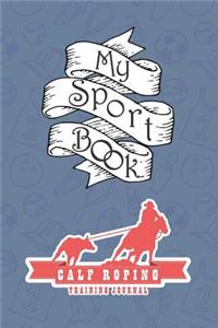 My Sport Book - Calf Roping Training Journal