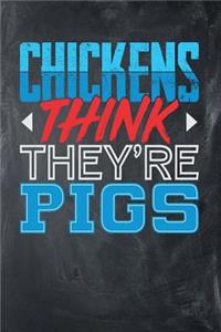 Chickens Think They're Pigs