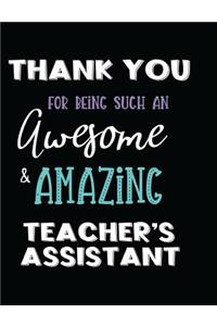 Thank You Being Such an Awesome & Amazing Teacher's Assistant