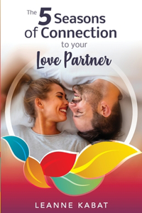 5 Seasons of Connection to Your Love Partner