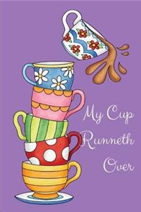 My Cup Runneth Over