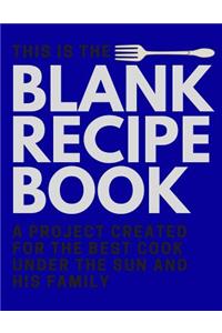 Blank Recipe Book: Blank Recipe Book, Recipe Journal, Blank Cookbook, Recipe Notebook, Family Cookbook (110 Pages, Blank, 8.5 X 11)