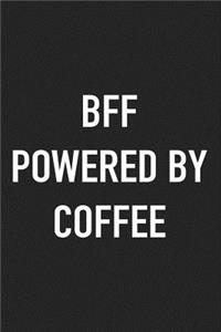 Bff Powered by Coffee