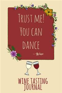 Trust Me! You Can Dance! Wine