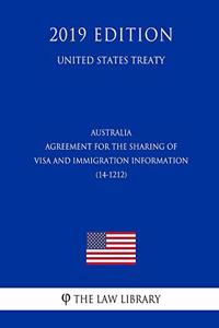 Australia - Agreement for the Sharing of Visa and Immigration Information (14-1212) (United States Treaty)