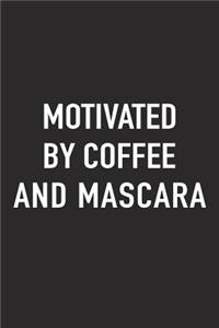 Motivated by Coffee and Mascara
