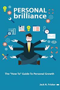 Personal Brilliance - The How To Guide To Personal Growth