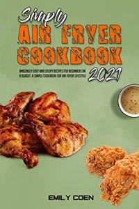 Simply Air Fryer Cookbook 2021