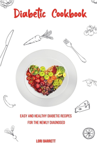 Diabetic Cookbook Easy and Healthy Diabetic Recipes for the Newly Diagnosed