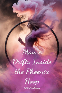 Mauve Drifts Inside the Phoenix Hoop