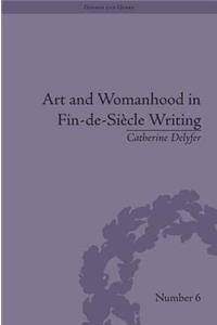 Art and Womanhood in Fin-De-Siecle Writing
