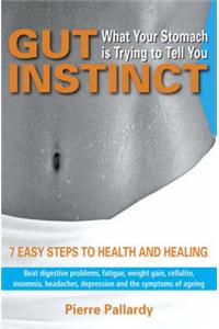 Gut Instinct: What Your Stomach is Trying to Tell You