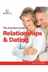 The Greatest Guide to Relationships and Dating