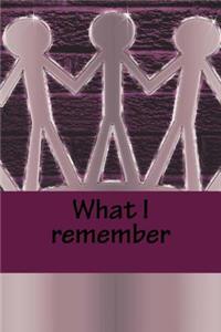 What I remember