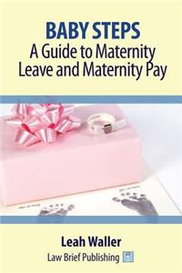 Baby Steps: A Guide to Maternity Leave and Maternity Pay