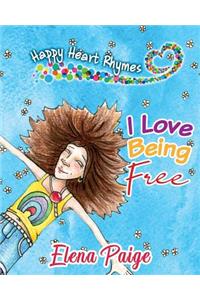 I Love Being Free