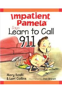 Impatient Pamela Says: Learn to Call 911