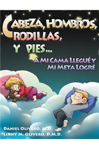 Cabeza, Hombros, Rodillas, y Pies...a Mi Cama Llegue y Mi Meta Logre