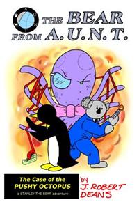 The Bear From AUNT - The Case of the Pushy Octopus