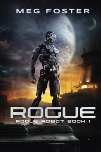 Rogue (Rogue Robot Book 1)