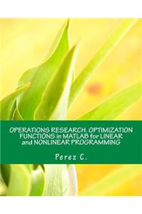 Operations Research. Optimization Functions in MATLAB for Linear and Nonlinear Programming