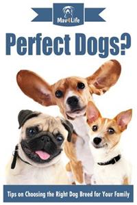 Perfect Dogs?