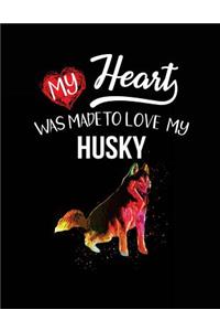 My Heart Was Made To Love My Husky: Valentine's Day Journal Notebook