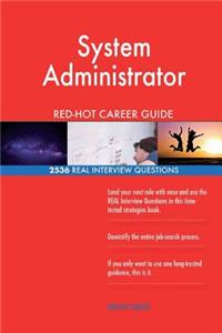 System Administrator RED-HOT Career Guide; 2536 REAL Interview Questions