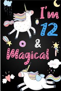 I'm 12 and Magical: Cute Unicorn Journal Lined Blank Notebook and Happy Birthday Notebook for 12 Year Old Girls, Cute Unicorn Birthday Journal Birthday Gift for 12th Birthday