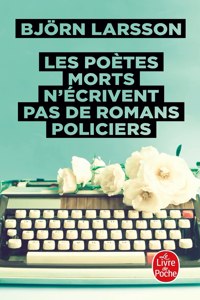 Les poetes morts n'ecrivent pas de romans policiers
