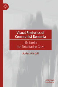 Visual Rhetorics of Communist Romania