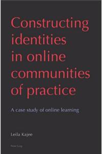 Constructing Identities in Online Communities of Practice