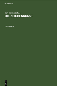 Die Zeichenkunst. Lieferung 6