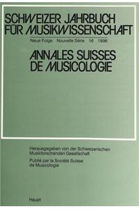 Schweizer Jahrbuch Fuer Musikwissenschaft- Annales Suisses de Musicologie- Annuario Svizzero Di Musicologia