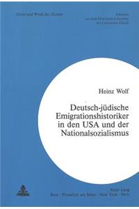 Deutsch-Juedische Emigrationshistoriker in Den USA Und Der Nationalsozialismus