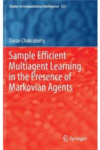 Sample Efficient Multiagent Learning in the Presence of Markovian Agents