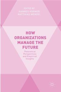 How Organizations Manage the Future