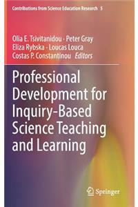 Professional Development for Inquiry-Based Science Teaching and Learning