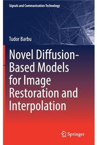 Novel Diffusion-Based Models for Image Restoration and Interpolation