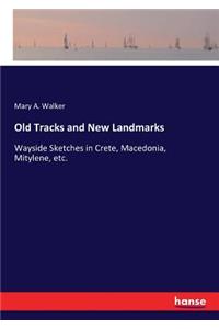 Old Tracks and New Landmarks