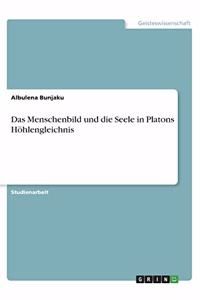 Das Menschenbild und die Seele in Platons Höhlengleichnis