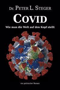 COVID - Wie man die Welt auf den Kopf stellt