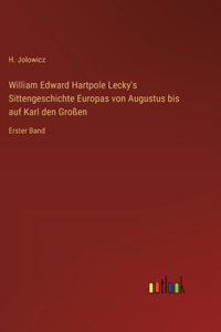 William Edward Hartpole Lecky's Sittengeschichte Europas von Augustus bis auf Karl den Großen